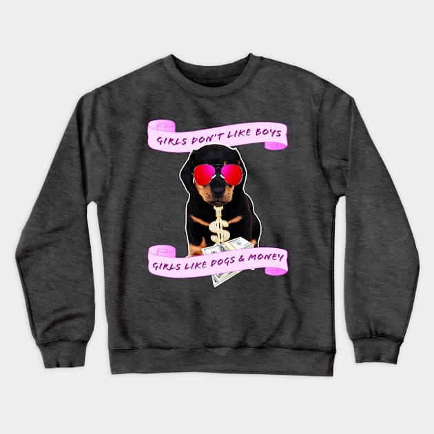 Girls Love Dogs and Money Crewneck Sweatshirt by SCL1CocoDesigns